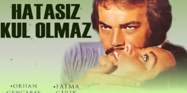 Hatasız Kul Olmaz filmi nerede çekildi kaç yılında çekildi hangi kanalda oyuncuları isimleri konusu ne?