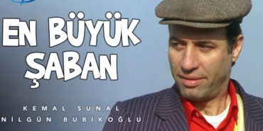 En Büyük Şaban filmi nerede çekildi kaç yılında çekildi hangi kanalda oynuyor oyuncuları isimleri