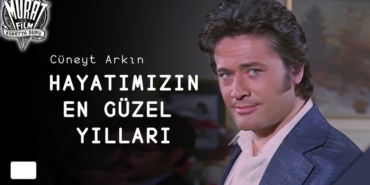 Hayatımızın En Güzel Yılları filmi nerede çekildi ne zaman çekildi kaç yılında oyuncuları isimleri