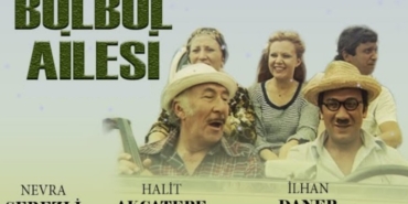 Bülbül Ailesi filmi nerede çekildi ne zaman çekildi hangi kanalda oynuyor oyuncuları isimleri