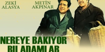 Nereye Bakıyor Bu Adamlar nerede çekildi oyuncuları kim konusu ne hangi yıl ne zaman kaç yılında çekildi?