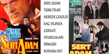 Sert Adam filmi nerede çekildi kaç yılında çekildi oyuncuları isimleri konusu hangi kanalda oynuyor?