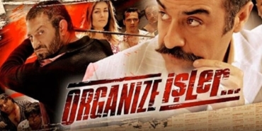 Organize İşler filmi nerede çekildi hangi semtte çekildi hangi kanalda oynuyor oyuncu kadrosu
