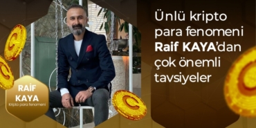 Ünlü kripto para fenomeni Raif KAYA’dan çok önemli tavsiyeler