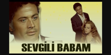 Sevgili Babam filmi nerede çekildi ne zaman çekildi konusu ne hangi kanalda oyuncuları isimleri