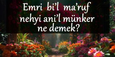 emri-bil-maruf-nehyi-anil-munker-ne-demek