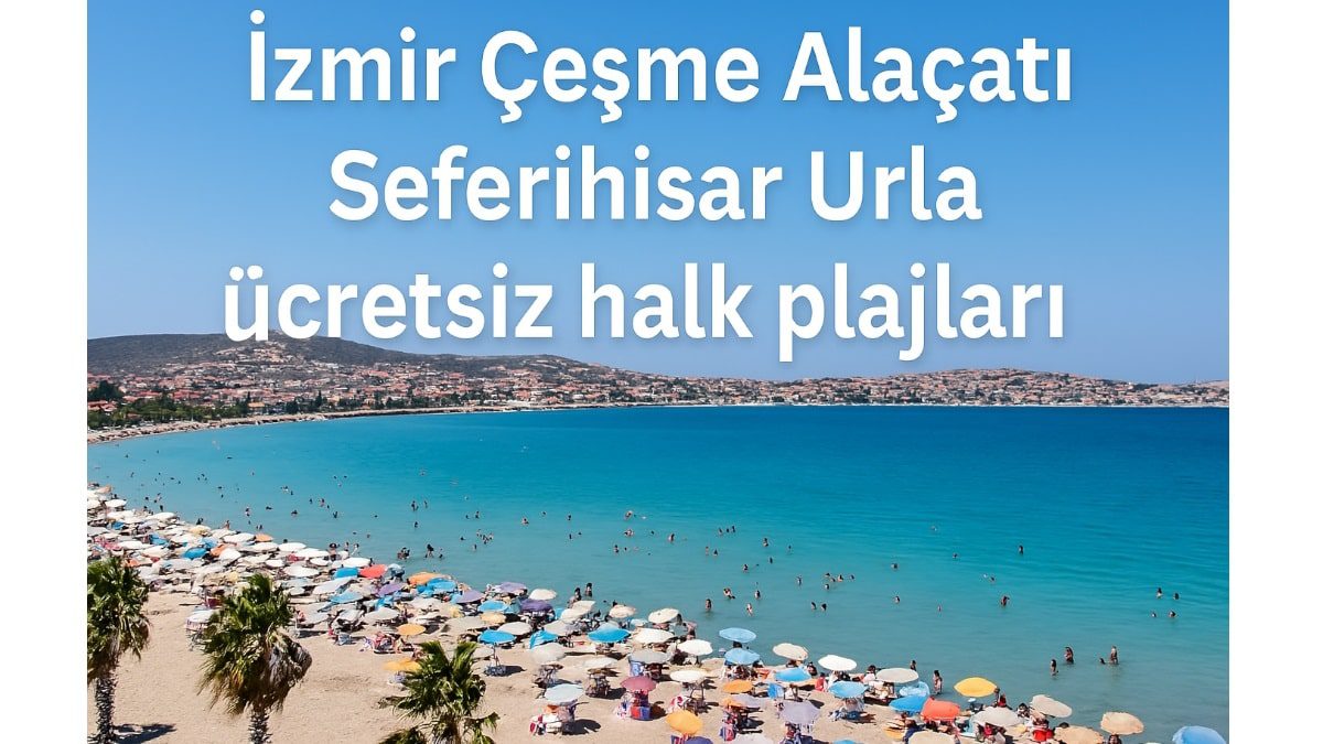 izmir-cesme-alacati-seferihisar-urla-ucretsiz-halk-plajlari