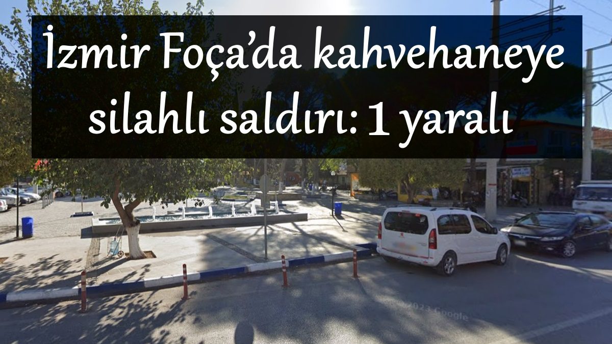 izmir-foca-kazim-dirik-kahvehane-saldirisi