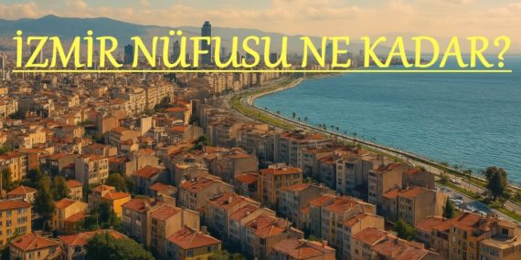izmir-nufusu-ne-kadar-2025-selcuk-menemen-karsiyaka-torbali