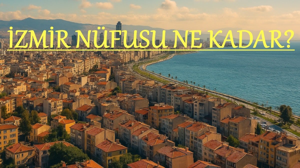 izmir-nufusu-ne-kadar-2025-selcuk-menemen-karsiyaka-torbali