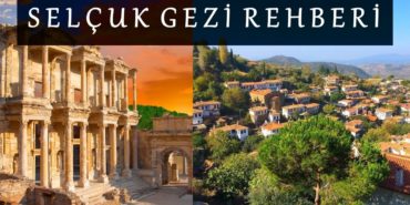 izmir-selcuk-gezilecek-yerler-listesi-selcuk-gezi-rehberi