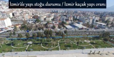 izmir-yapi-stogu-durumu-kacak-yapi-orani
