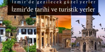 izmirde-gezilecek-guzel-yerler-izmir-tarihi-turistik-yerler