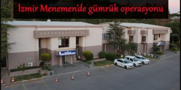 menemen-gumruk-operasyonu