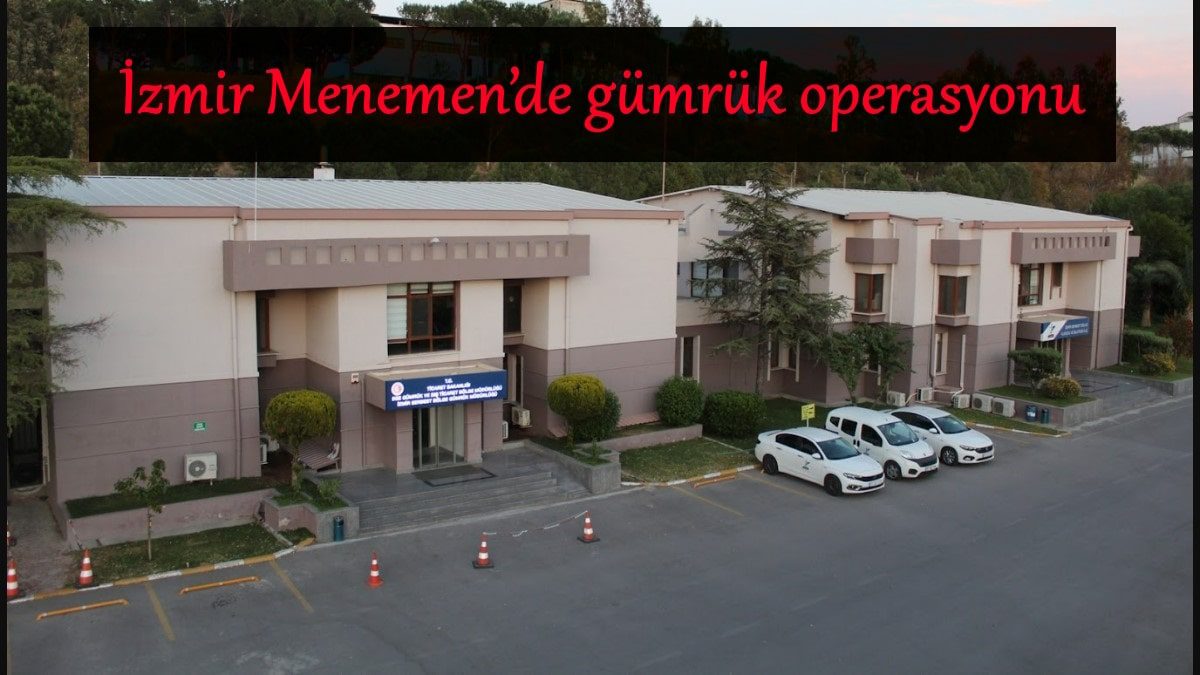 menemen-gumruk-operasyonu