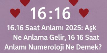 16-16-saat-anlami-2025-ask-ne-anlama-gelir