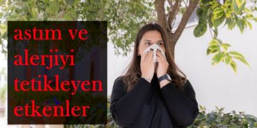 astim-alerjiyi-tetikleyen-etkenler-nelerdir