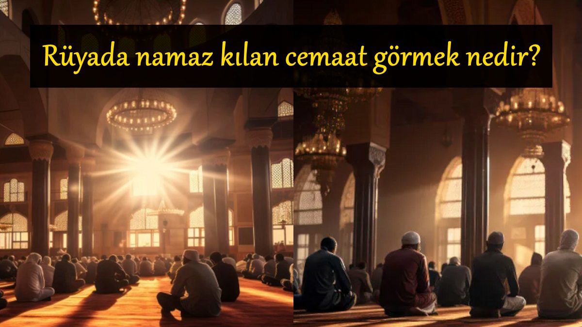 ruyada-namaz-kilan-cemaat-gormek-nedir