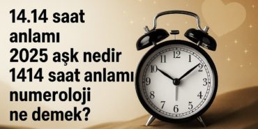 1414-saat-anlami-2025-ask-numeroloji-ne-demek