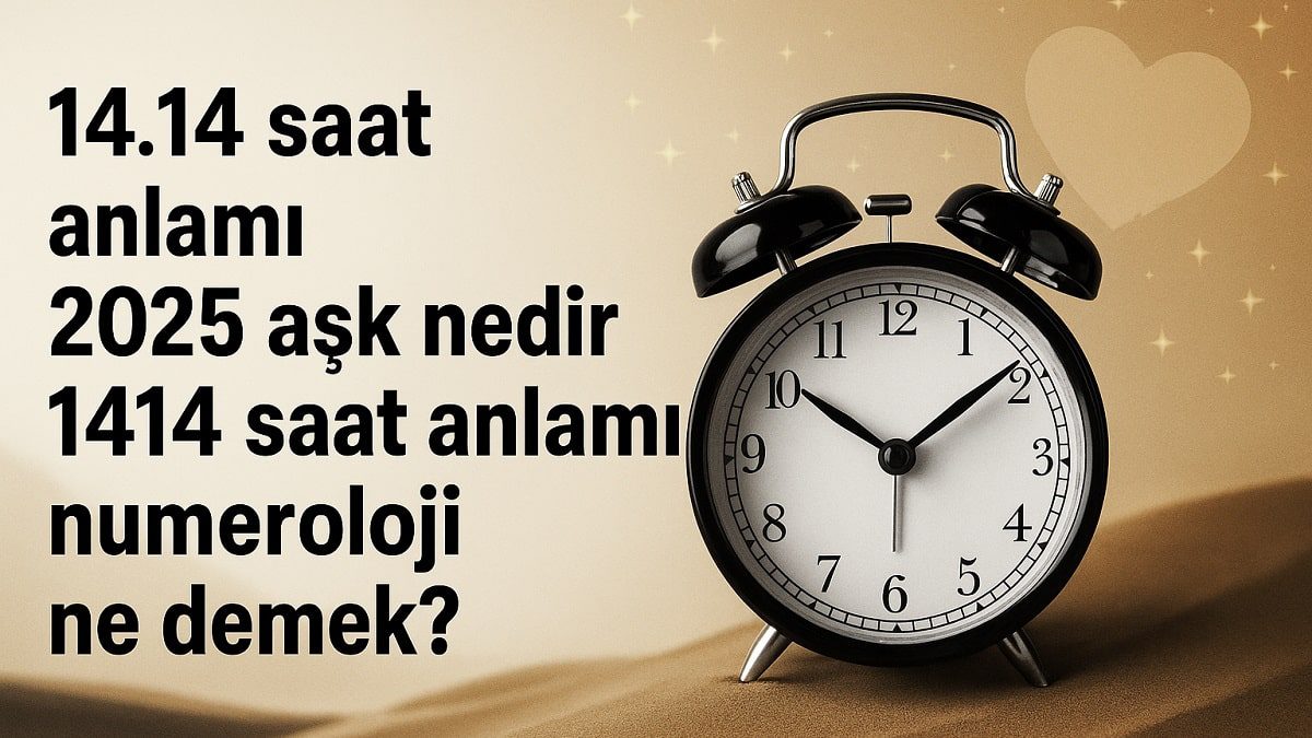 1414-saat-anlami-2025-ask-numeroloji-ne-demek
