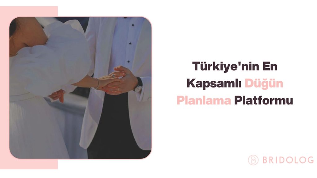 Bridolog Nedir? Düğün Planlamasını Bir Yaşam Deneyimine Dönüştüren Platform