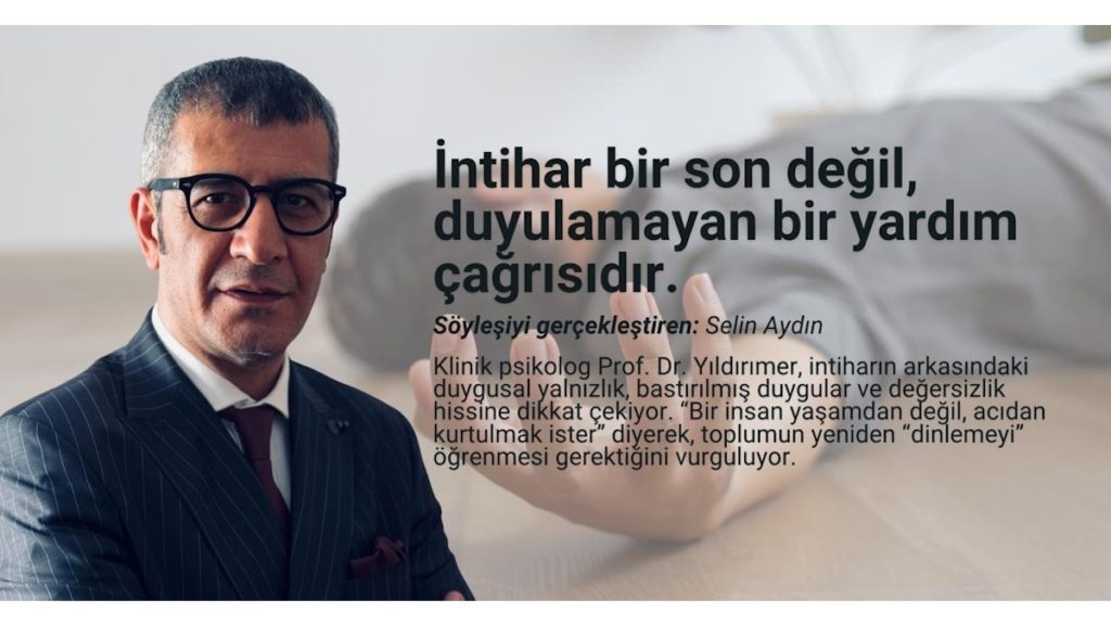 Prof. Dr. Kürşat Şahin YILDIRIMER: “İntihar bir son değil, duyulamayan bir yardım çağrısıdır”