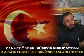 Kanaat Önderi Hüseyin Kuruçay’dan 3 Aralık Engelliler Günü’nde anlamlı destek