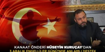 Kanaat Önderi Hüseyin Kuruçay’dan 3 Aralık Engelliler Günü’nde anlamlı destek