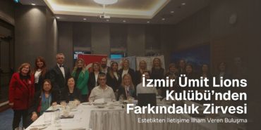 İzmir Ümit Lions Kulübü’nden Farkındalık Zirvesi