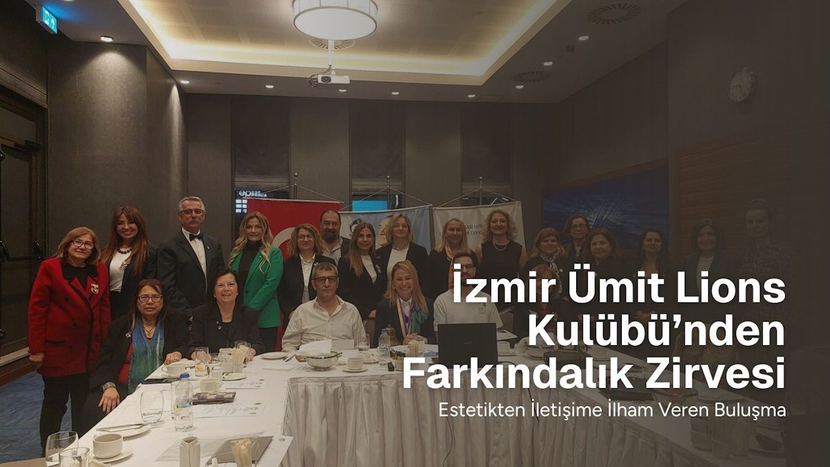 İzmir Ümit Lions Kulübü’nden Farkındalık Zirvesi