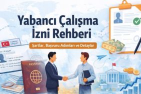 Yabancı Çalışma İzni Rehberi: Şartlar, Başvuru Adımları ve Dikkat Edilmesi Gerekenler