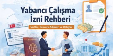Yabancı Çalışma İzni Rehberi: Şartlar, Başvuru Adımları ve Dikkat Edilmesi Gerekenler