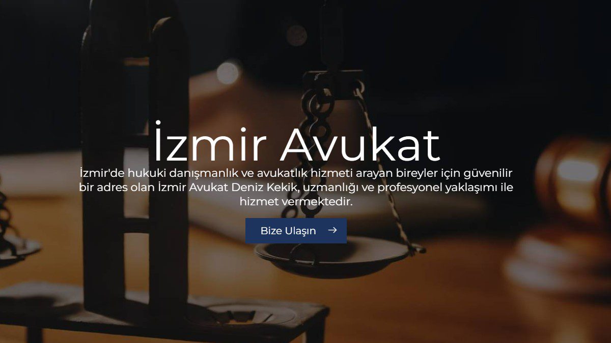 İzmir Avukat Deniz Kekik ile Hukuki Destek