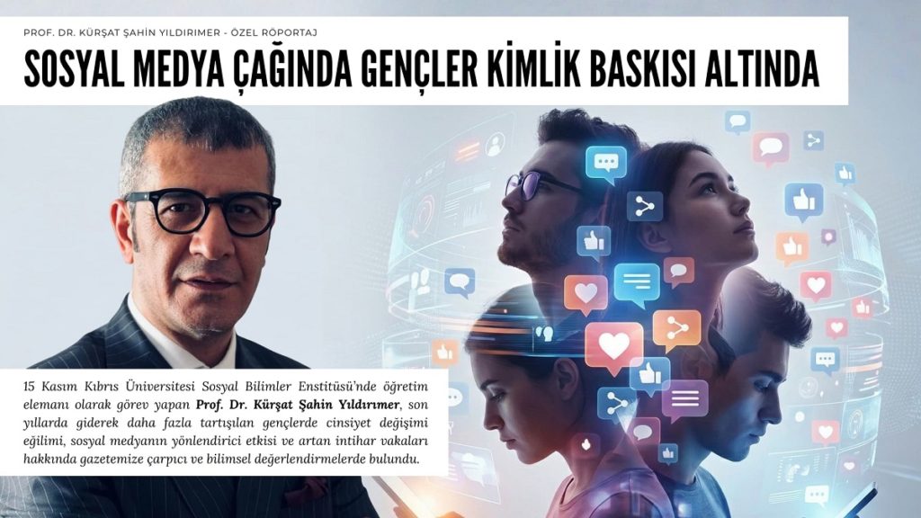 Prof. Dr. Kürşat Şahin Yıldırımer: “Sosyal Medya Çağında Gençler Kimlik Baskısı Altında”