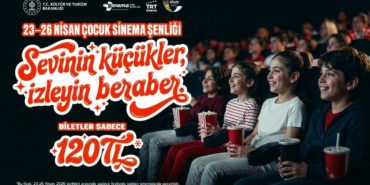 23 Nisan’da Sinema Coşkusu! Biletler 120 Lira