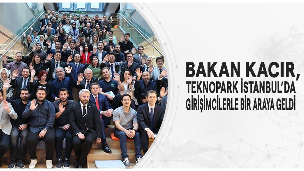 Bakan Kacır, Teknopark İstanbul’da Girişimcilerle bir Araya Geldi