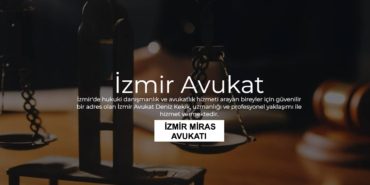 İzmir Miras Avukatı Nedir? Hangi Davalara Bakar