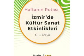 Haftanın Rotası: İzmir'de Kültür Sanat Etkinlikleri (5 – 11 Mayıs)