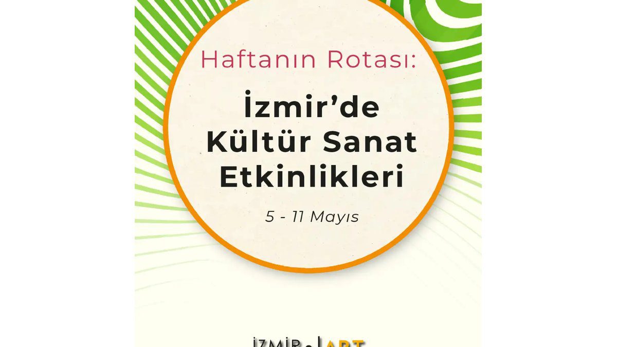 Haftanın Rotası: İzmir'de Kültür Sanat Etkinlikleri (5 – 11 Mayıs)