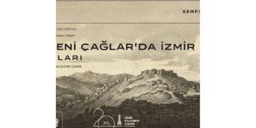 Orta Ve Yeni Çağlar’da İzmir’e Akademik Bakış: Hafıza İzmir Sempozyumu Başlıyor