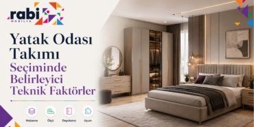 Yatak Odası Takımı Seçiminde Belirleyici Teknik Faktörler Nelerdir?
