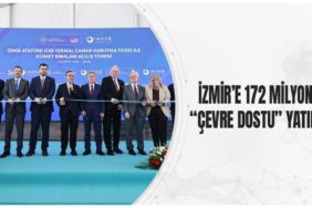 İzmir’e 172 Milyonluk “Çevre Dostu” Yatırım