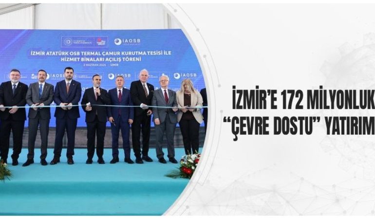 İzmir’e 172 Milyonluk “Çevre Dostu” Yatırım