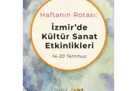 Haftanın Rotası: İzmir'de Kültür Sanat Etkinlikleri (14-20 Temmuz)